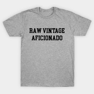 Raw Vintage Aficionado - Black Lettering T-Shirt